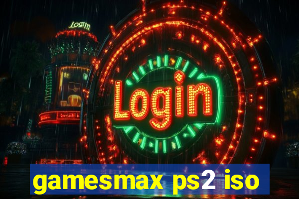 gamesmax ps2 iso